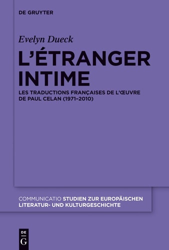 L'étranger intime les traductions françaises de l'œuvre de Paul Celan (1971-2010)