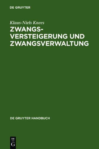 Zwangsversteigerung Und Zwangsverwaltung: Der Vollstreckungsablauf Von Der Verfahrensanordnung Bis Zur Erl Sverteilung (de Gruyter Handbuch) (German Edition)
