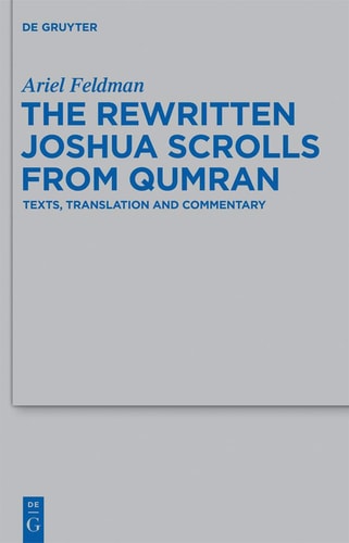 The Rewritten Joshua Scrolls from Qumran Texts, Translations and Commentary