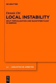 Local Instability: Split Topicalization and Quantifier Float in German (Linguistische Arbeiten)