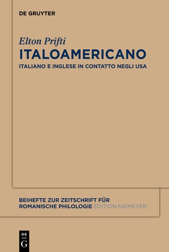 Italoamericano: Italiano e inglese in contatto negli USA. Analisi diacronica variazionale e migrazionale (Beihefte zur Zeitschrift für romanische Philologie Vol. 375) (Italian Edition)