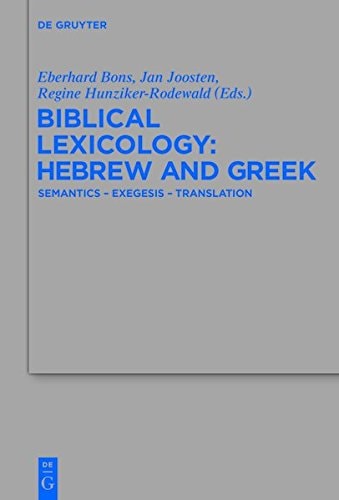 Biblical Lexicology: Hebrew and Greek Semantics - Exegesis - Translation