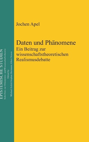Daten und Phänomene ein Beitrag zur wissenschaftstheoretischen Realismusdebatte