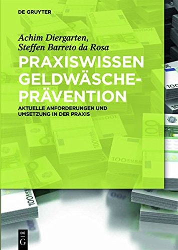 Praxiswissen Geldwäscheprävention aktuelle Anforderungen und Umsetzung in der Praxis