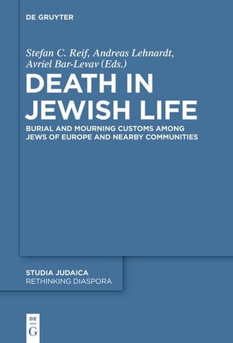 Death in Jewish Life Burial and Mourning Customs Among Jews of Europe and Nearby Communities