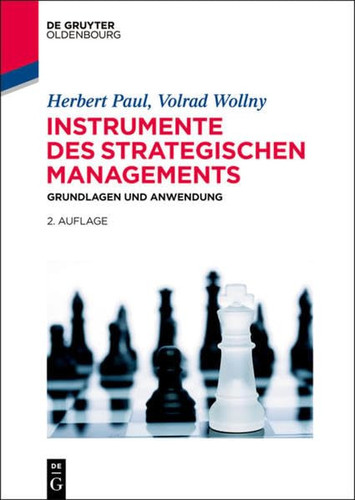Instrumente des strategischen Managements Grundlagen und Anwendungen