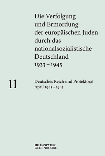 Die Verfolgung und Ermordung der europäischen Juden durch das nationalsozialistische Deutschland, 1933-1945: Deutsches Reich und Protektorat Böhmen und Mähren : April 1943-1945