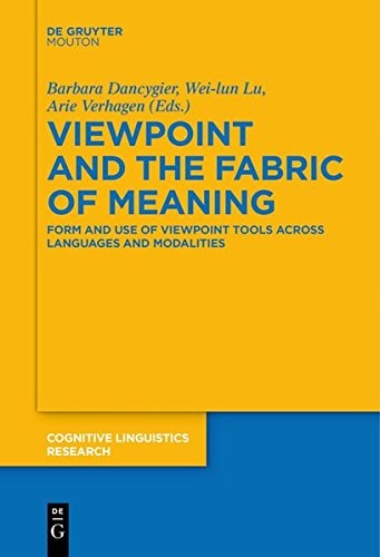 Viewpoint and the Fabric of Meaning Form and Use of Viewpoint Tools Across Languages and Modalities
