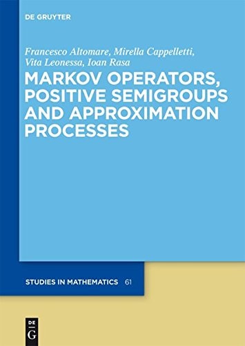 Markov Operators, Positive Semigroups, and Approximation Processes