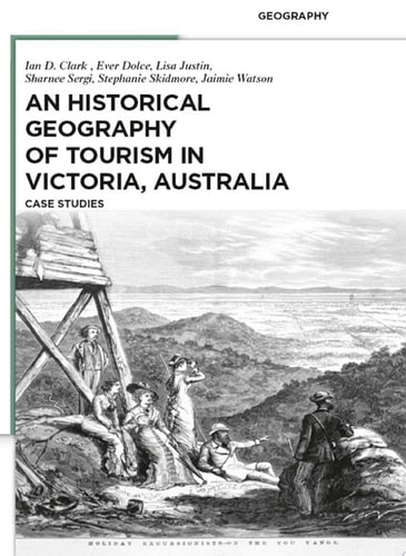 An Historical Geography of Tourism in Victoria, Australia