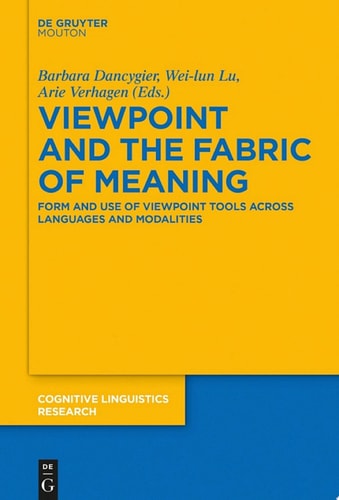 Viewpoint and the Fabric of Meaning Form and Use of Viewpoint Tools across Languages and Modalities