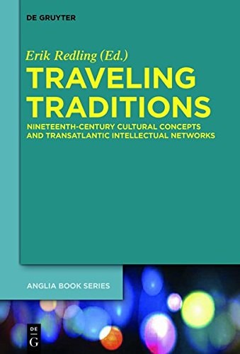 Traveling Traditions Nineteenth-Century Cultural Concepts and Transatlantic Intellectual Networks