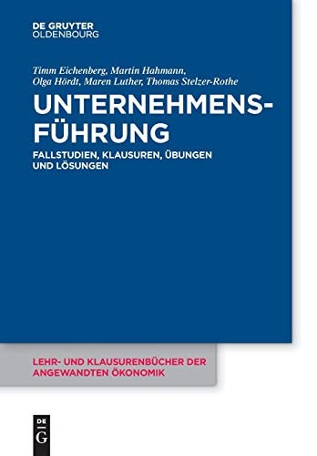 Unternehmensführung Fallstudien, Klausuren, Übungen und Lösungen