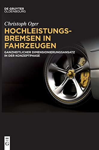 Hochleistungsbremsen in Fahrzeugen Ganzheitlicher Dimensionierungsansatz in der Konzeptphase