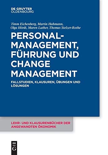 Personalmanagement, Führung und Change-Management Fallstudien, Klausuren, Übungen und Lösungen