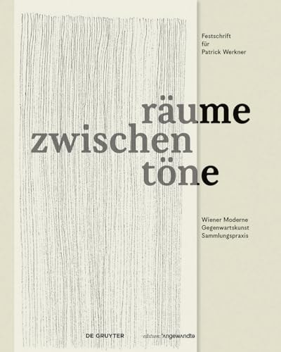 Zwischenräume Zwischentöne Wiener moderne, Gegenwartskunst, Sammlungspraxis : Festschrift für Patrick Werkner