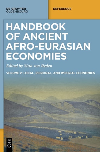 Handbook of Ancient Afro-Eurasian Economies Volume 2: Local, Regional, and Imperial Economies