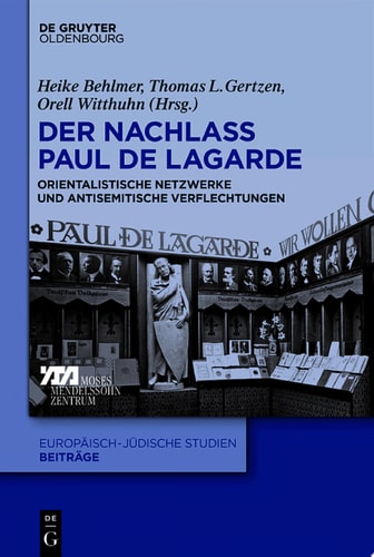 Der Nachlass Paul de Lagarde Orientalistische Netzwerke und antisemitische Verflechtungen