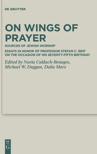 On Wings of Prayer Sources of Jewish Worship : Essays in Honor of Professor Stefan C. Reif on the Occasion of His Seventy-fifth Birthday