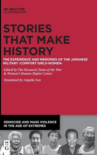 Stories that Make History The Experience and Memories of the Japanese Military Comfort Girls-women