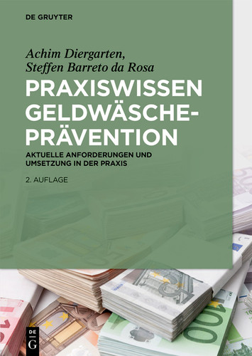 Praxiswissen Geldwäscheprävention Aktuelle Anforderungen und Umsetzung in der Praxis