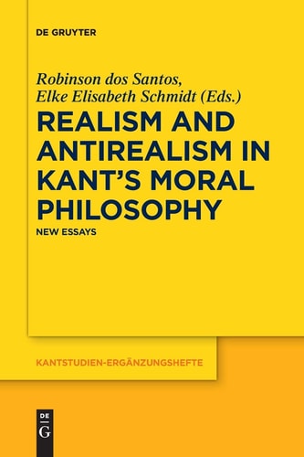 Realism and Antirealism in Kant's Moral Philosophy New Essays