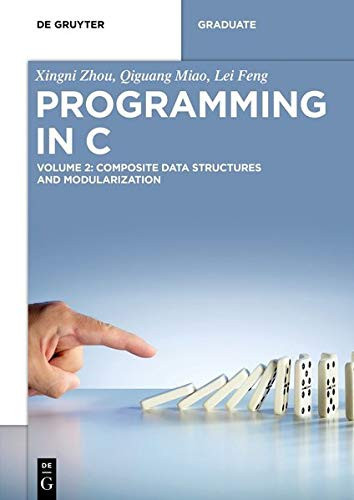 Programming in C: Volume 2: Composite Data Structures and Modularization