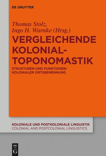 Vergleichende Kolonialtoponomastik Strukturen und Funktionen Kolonialer Ortsbenennung