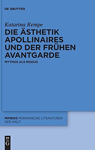 Die Ästhetik Apollinaires und der frühen Avantgarde Mythos als Modus