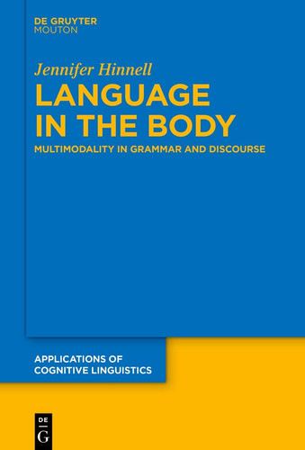 Language in the Body Multimodality in Grammar and Discourse