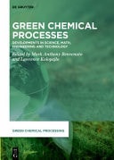 Green Chemical Processes Developments in Science, Math, Engineering and Technology