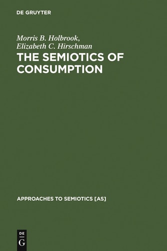 The Semiotics of Consumption Interpreting Symbolic Consumer Behavior in Popular Culture and Works of Art