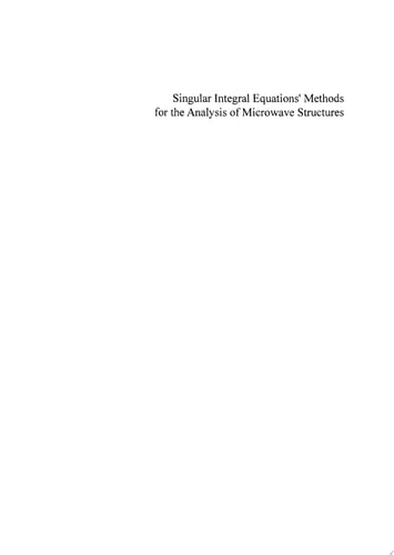 Singular Integral Equations’ Methods for the Analysis of Microwave Structures