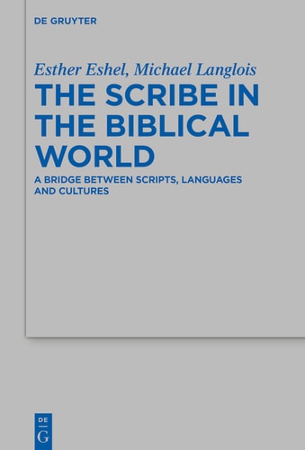 The Scribe in the Biblical World A Bridge Between Scripts, Languages and Cultures