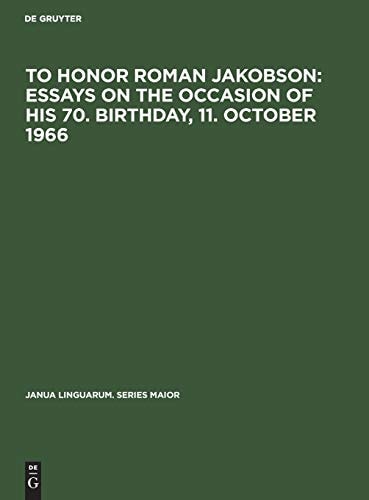 To Honor Roman Jakobson : Essays on the Occasion of His 70. Birthday, 11. October 1966 Vol. 2