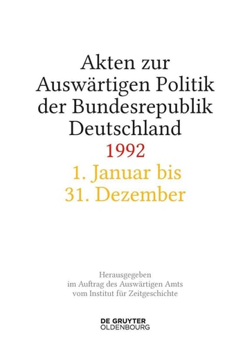 Akten zur Auswärtigen Politik der Bundesrepublik Deutschland: 1. Januar bis 30. Juni 1992