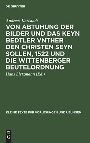 Von Abtuhung der Bilder und das Keyn Bedtler Vnther Den Christen Seyn Sollen, 1522 und Die Wittenberger Beutelordnung