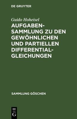 Aufgabensammlung Zu Den Gewöhnlichen und Partiellen Differentialgleichungen
