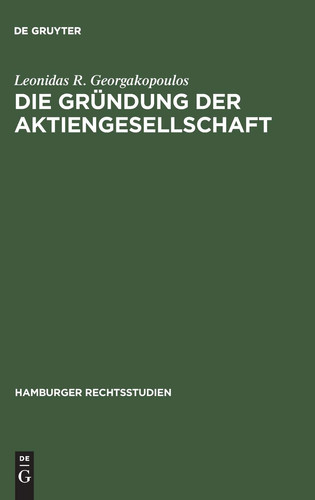 Die Gründung der Aktiengesellschaft Zugleich Versuch Eines Beitrages Zur Lehre Von der Juristischen Person
