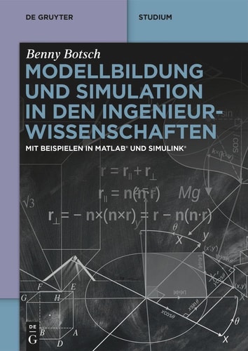 Modellbildung und Simulation in Den Ingenieurwissenschaften Mit Beispielen in MATLAB® und Simulink®