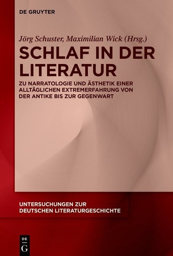 Schlaf in der Literatur - Zu Narratologie und Ästhetik einer alltäglichen Extremerfahrung von der Antike bis zur Gegenwart
