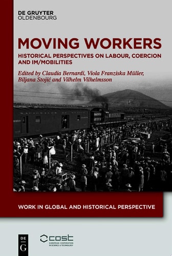 Moving Workers Historical Perspectives on Labour, Coercion and Im/Mobilities