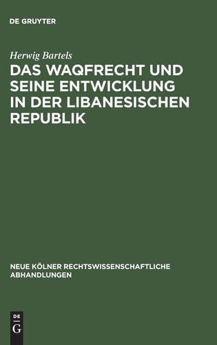 Das Waqfrecht und Seine Entwicklung in der Libanesischen Republik