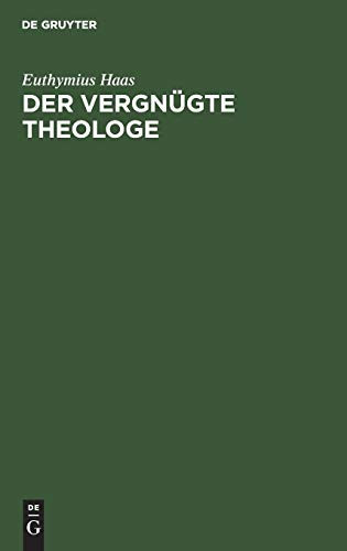 Der vergnügte Theologe eine Sammlung von Anekdoten aus Kirchengeschichte und kirchlicher Gegenwart