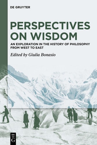 Perspectives on Wisdom - An Exploration in the History of Philosophy from West to East