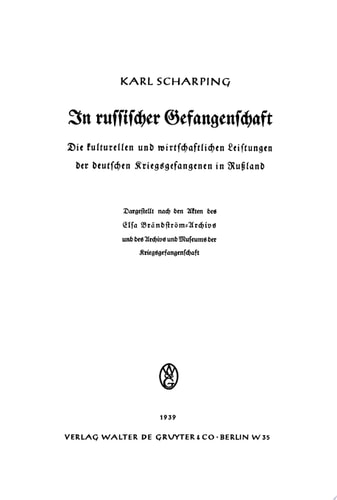 In russischer Gefangenschaft Die kulturellen und wirtschaftlichen Leistungen der deutschen Kriegsgefangenen in Rußland