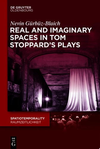 Real and Imaginary Spaces in Tom Stoppard’s Plays