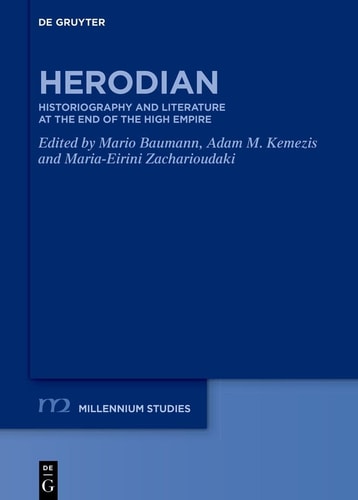Herodian - Historiography and Literature at the End of the High Empire