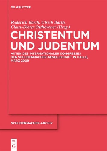 Christentum Und Judentum: Akten Des Internationalen Kongresses Der Schleiermacher-Gesellschaft in Halle, Marz 2009 (Schleiermacher-Archiv) (German Edition)