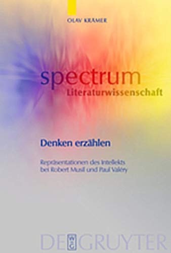 Denken Erz Hlen: Repr Sentationen Des Intellekts Bei Robert Musil Und Paul Val Ry (Spectrum Literaturwissenschaft / Spectrum Literature) (German Edition)
